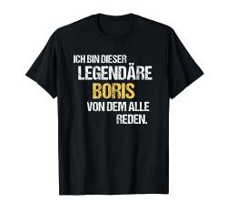 Boris TShirt Vorname Name Der Legendäre Boris T-Shirt von Witzige Vornamen & Lustige Namen Sprüche