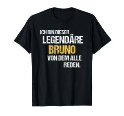 Bruno TShirt Vorname Name Der Legendäre Bruno T-Shirt von Witzige Vornamen & Lustige Namen Sprüche