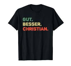 Christian TShirt Lustig Spruch Vorname Name Gut Besser T-Shirt von Witzige Vornamen & Lustige Namen Sprüche