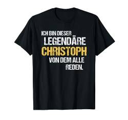 Christoph TShirt Vorname Name Der Legendäre Christoph T-Shirt von Witzige Vornamen & Lustige Namen Sprüche
