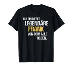 Frank TShirt Vorname Name Der Legendäre Frank T-Shirt von Witzige Vornamen & Lustige Namen Sprüche