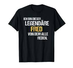 Fred TShirt Vorname Name Der Legendäre Fred T-Shirt von Witzige Vornamen & Lustige Namen Sprüche