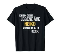 Heiko TShirt Vorname Name Der Legendäre Heiko T-Shirt von Witzige Vornamen & Lustige Namen Sprüche