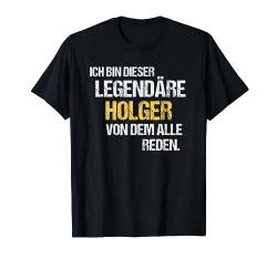 Holger TShirt Vorname Name Der Legendäre Holger T-Shirt von Witzige Vornamen & Lustige Namen Sprüche