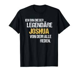 Joshua TShirt Vorname Name Der Legendäre Joshua T-Shirt von Witzige Vornamen & Lustige Namen Sprüche