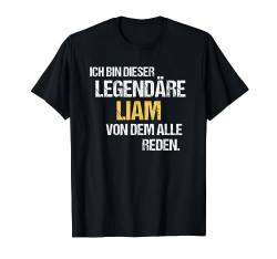 Liam TShirt Vorname Name Der Legendäre Liam T-Shirt von Witzige Vornamen & Lustige Namen Sprüche