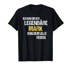 Mark TShirt Vorname Name Der Legendäre Mark T-Shirt von Witzige Vornamen & Lustige Namen Sprüche