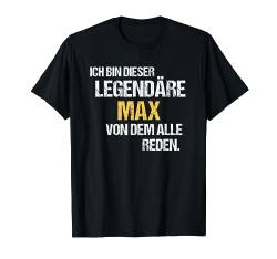 Max TShirt Vorname Name Der Legendäre Max T-Shirt von Witzige Vornamen & Lustige Namen Sprüche