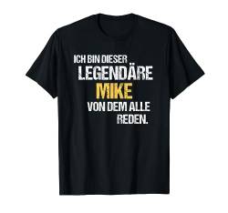 Mike TShirt Vorname Name Der Legendäre Mike T-Shirt von Witzige Vornamen & Lustige Namen Sprüche