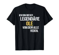 Ole TShirt Vorname Name Der Legendäre Ole T-Shirt von Witzige Vornamen & Lustige Namen Sprüche