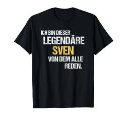 Sven TShirt Vorname Name Der Legendäre Sven T-Shirt von Witzige Vornamen & Lustige Namen Sprüche