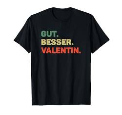 Valentin TShirt Lustig Spruch Vorname Name Gut Besser T-Shirt von Witzige Vornamen & Lustige Namen Sprüche