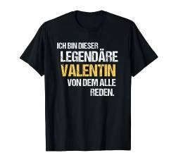 Valentin TShirt Vorname Name Der Legendäre Valentin T-Shirt von Witzige Vornamen & Lustige Namen Sprüche