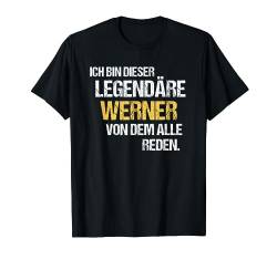 Werner TShirt Vorname Name Der Legendäre Werner T-Shirt von Witzige Vornamen & Lustige Namen Sprüche