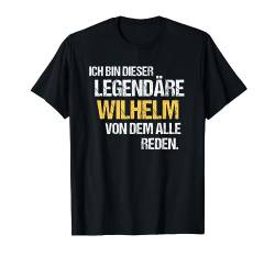 Wilhelm TShirt Vorname Name Der Legendäre Wilhelm T-Shirt von Witzige Vornamen & Lustige Namen Sprüche