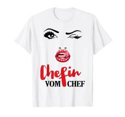 Chefin Vom Chef Spruch Geschenk Ehefrau Damen Geschenkidee T-Shirt von Witzige und Lustige Sprüche