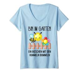 Damen Bin Im Garten Mit Den Hummeln Bummeln Spruch Geschenk für Gä T-Shirt mit V-Ausschnitt von Witzige und Lustige Sprüche