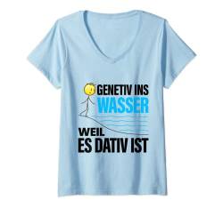 Damen Genitiv Ins Wasser Weill Es Dativ Ist Spruch Grammatik Deuts T-Shirt mit V-Ausschnitt von Witzige und Lustige Sprüche