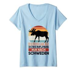 Damen Ich Muss Gar Nix Ich Muss Nur Nach Schweden Spruch Geschenk T-Shirt mit V-Ausschnitt von Witzige und Lustige Sprüche