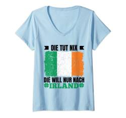 Damen Irland Spruch Geschenk Die Tut Nix Die Will Nur Nach Irland T-Shirt mit V-Ausschnitt von Witzige und Lustige Sprüche