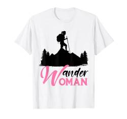 Wander Woman Spruch Geschenk Wandern Frauen Geschenkidee Lus T-Shirt von Witzige und Lustige Sprüche