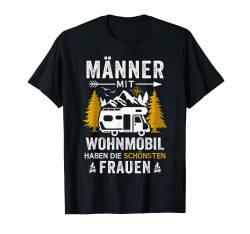 Camping Männer mit Wohnmobil haben die schönsten Frauen T-Shirt von Wohnmobil & Camping Zubehör für Wohnmobilfahrer