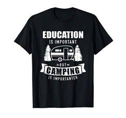 Education is important camping Wohnwagen Spruch T-Shirt von Wohnwagen Geschenke