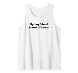 My Boyfriend Is Out Of Town Shirt | Y2k Clothes For Girls Tank Top von Y2k Inc.