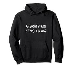 Am Arsch vorbei ist auch ein Weg Lustiger Spruch Pullover Hoodie von YO! Diese Klamotten