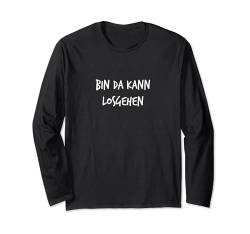 Bin da Kann losgehen Lustiger Spruch Herren Damen Langarmshirt von YO! Diese Klamotten