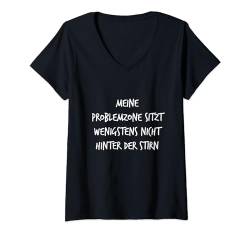 Damen Meine Problemzone nicht hinter der Stirn Spruch Lustig Fun T-Shirt mit V-Ausschnitt von YO! Diese Klamotten