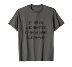 Ich bin ein Morgenmensch mache alles Morgen Spruch Lustig T-Shirt von YO! Diese Klamotten