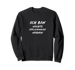 Ich bin nichts für schwache Nerven Lustiges Spruch Sweatshirt von YO! Diese Klamotten