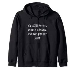 Ich hätte so viel werden können Müde Geschenk Spruch Lustig Kapuzenjacke von YO! Diese Klamotten