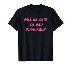 Mir reichts Ich geh schaukeln Witizig Büro Lustige-Geschenke T-Shirt von YO! Diese Klamotten