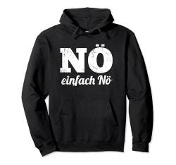 Nö Einfach Nö Witziges Spruch Lustig Herren Damen Pullover Hoodie von YO! Diese Klamotten