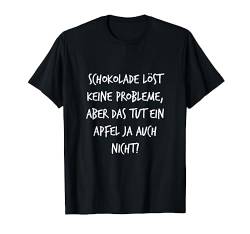 Schokolade löst keine Probleme Apfel Geschenk Spruch Lustig T-Shirt von YO! Diese Klamotten