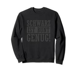 Schwarz ist bunt genug Witziges Fun Geschenk Spruch Lustig Sweatshirt von YO! Diese Klamotten