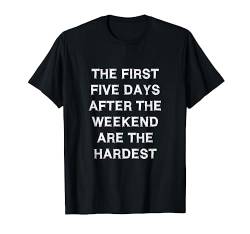 Tage nach dem Wochenende machen es am schwersten Spaß, lustige Arbeit Universität zu sagen T-Shirt von YO! Diese Klamotten