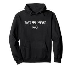 Tanz mal drüber nach Lustiger Spruch Witzig Tanzen Pullover Hoodie von YO! Diese Klamotten