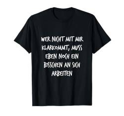 Wer nicht mit mir klarkommt Spruch Lustig Teenager T-Shirt von YO! Diese Klamotten