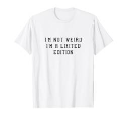 Lustiges Statement mit Aufschrift "I'M Not Weird I'M A Limited Edition" T-Shirt von YO!