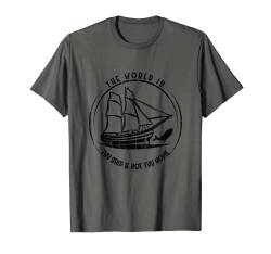 The World is Thy Ship Not Thy Home Zitat Christlich Seemann T-Shirt von YO!
