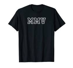 MMV – 2005 – Jahr in römischen Ziffern – Geburtsjahr T-Shirt von Year in Roman Numerals - Birthday, Graduation etc