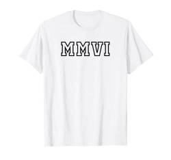 MMVI - 2006 - Jahr in römischen Ziffern - Geburtsjahr T-Shirt von Year in Roman Numerals - Birthday, Graduation etc