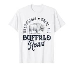 Yellowstone National Park Shirt Wyoming Where Buffalo Roam T-Shirt von Yellowstone by 14th Floor