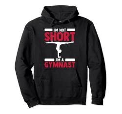 Funny Gymnastics I Am Not Short I'm A Gymnast Pullover Hoodie von ap lucky designs for people