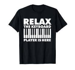 Relax The Keyboard Player Is Here Keyboarder T-Shirt von ap lucky designs for people