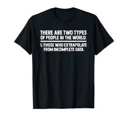 There Are Two Types Of People In This World Funny Statistics T-Shirt von ap lucky designs for people