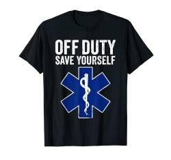 off duty safe yourself emt paramedic T-Shirt von ap lucky designs for people